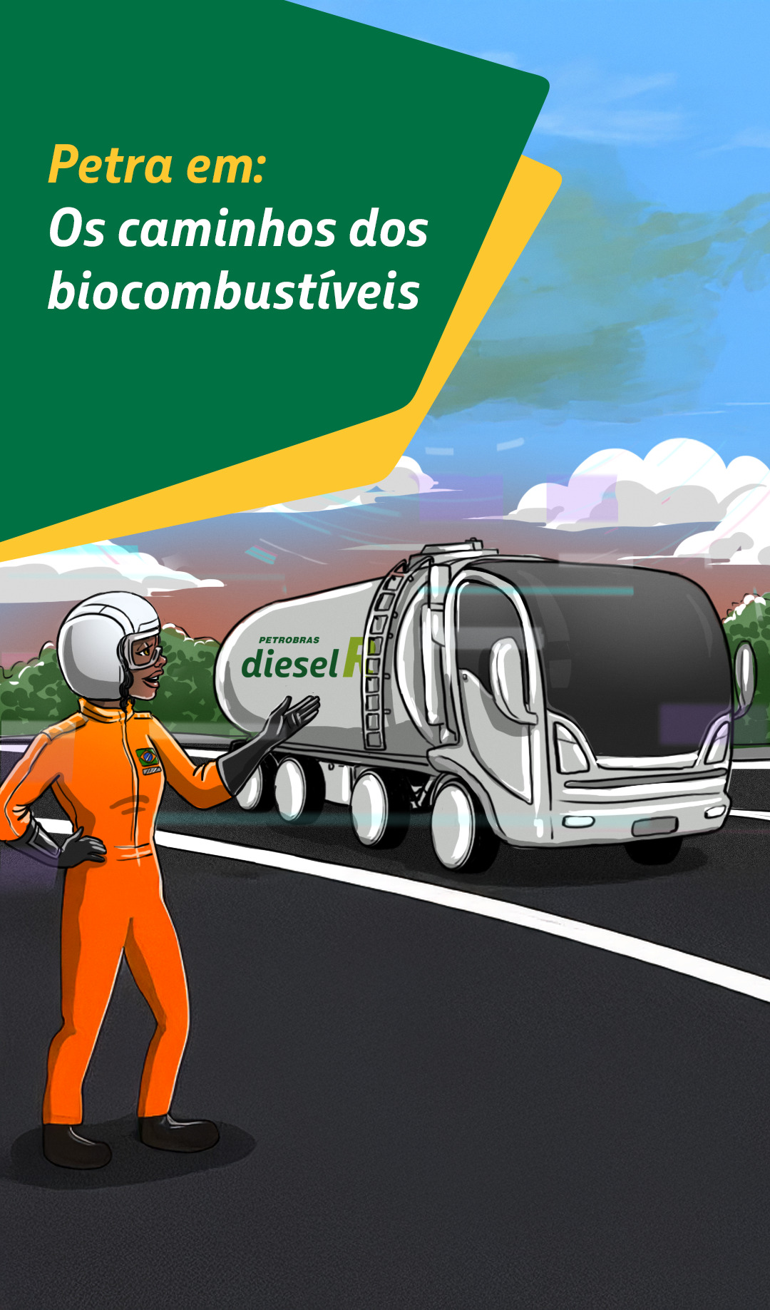 Ilustração da personagem Petra, vestindo um macacão laranja e capacete, apontando para um caminhão-tanque na estrada com o logotipo Petrobras Diesel R. No topo, o texto Petra em: Os caminhos dos biocombustíveis sobre fundo verde e amarelo.