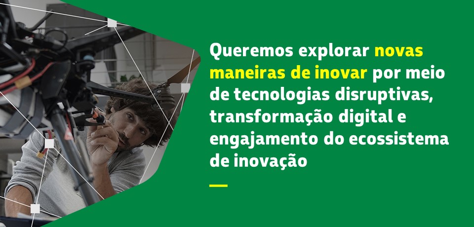 Queremos explorar novas maneiras de inovar