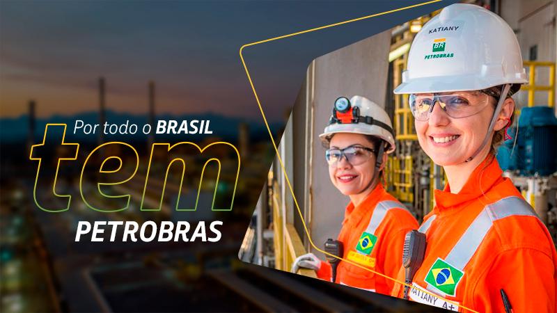 Funcionárias da Petrobras em unidade industrial com o texto “Por todo o Brasil tem Petrobras”.